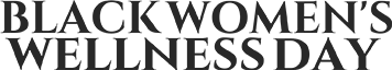Black Women's Wellness Day